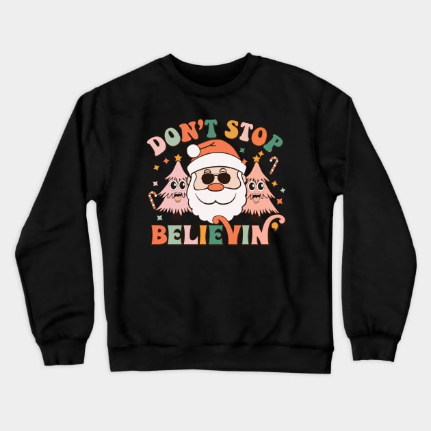 Don't Stop Believin Funny Christmas Quote Groovy Christmas Tree Gift Crewneck Sweatshirt by BadDesignCo